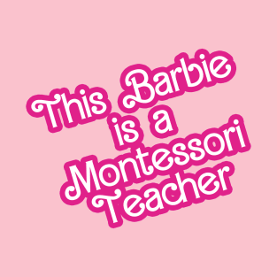 This Barbie is a Montessori Teacher T-Shirt