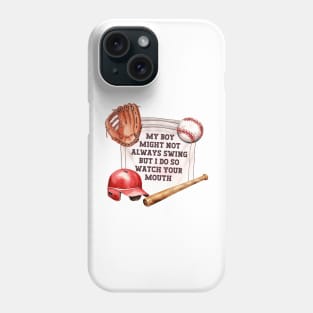 My Boy Might Not Always Swing But I Do So Watch Your Mouth, Funny Baseball Mom Phone Case