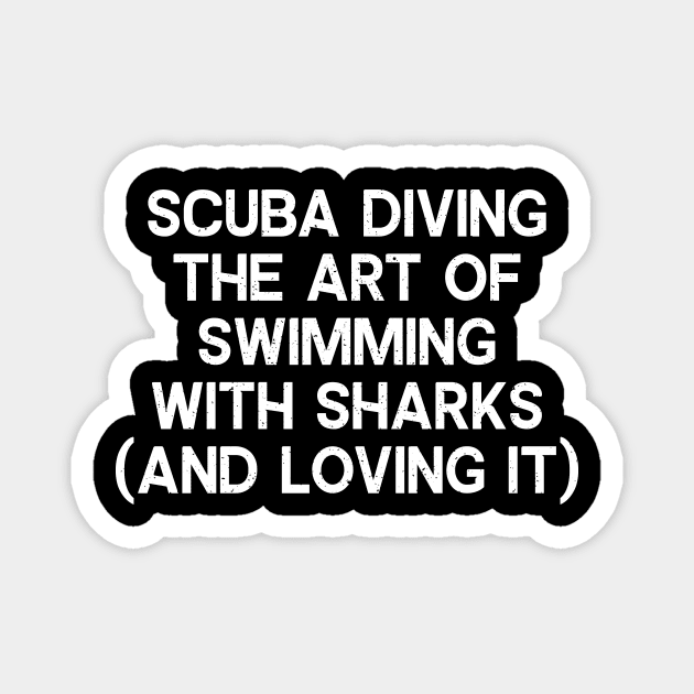 Scuba Diving The Art of Swimming with Sharks Magnet by trendynoize