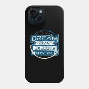 Dream Plan Execute Succeed Phone Case