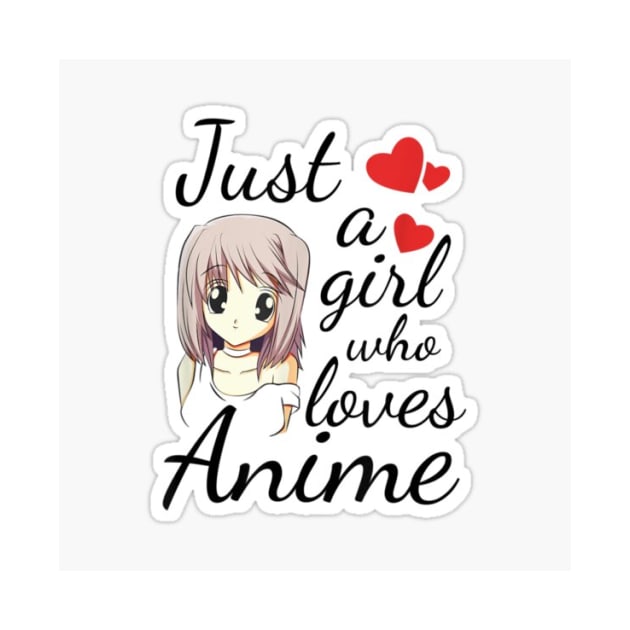 Just A Girl Who Loves Anime by Aquora Art