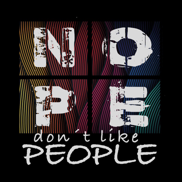 Nope, Don´t Like People by printjobz