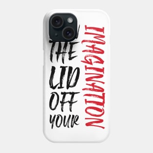 Blow the lid off your imagination: Ver 2 Phone Case