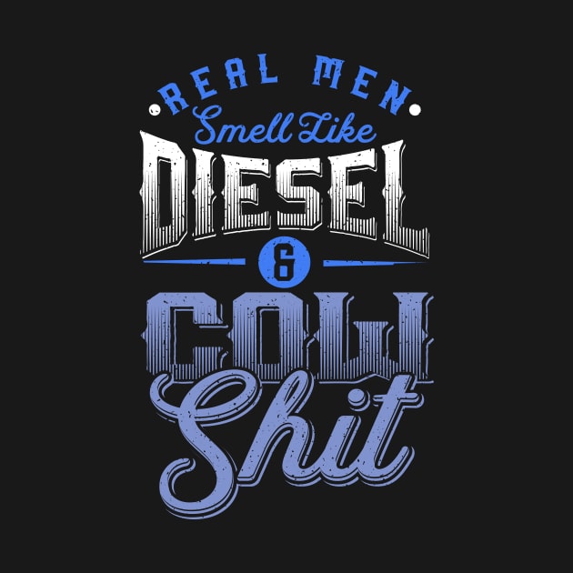 Real men smell like diesel and cow shit by nordishland