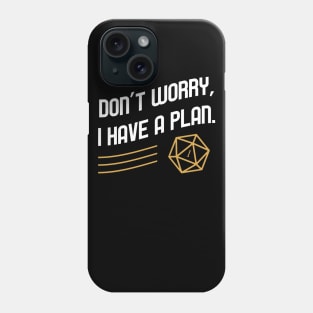 Don't Worry I have a Plan Critical Fail TRPG Tabletop RPG Gaming Addict Phone Case