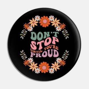 Don't stop until you're proud Pin