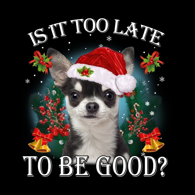 Santa Black Chihuahua Christmas Is It Too Late To Be Good by Red and Black Floral