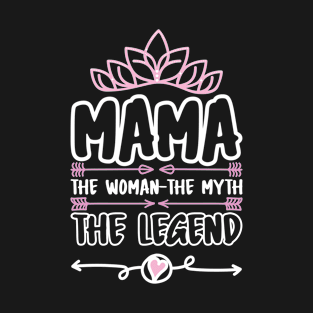 Mama Myth Legend Mum gift for Mothers day Birthday T-Shirt
