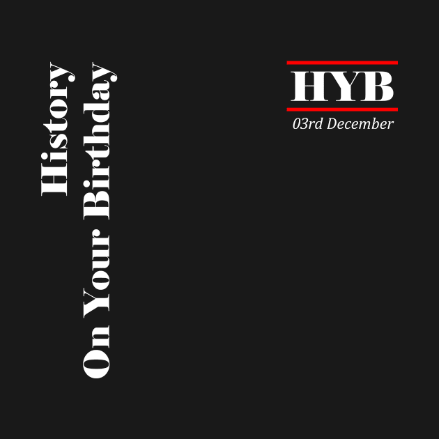 December 03rd by HYB - History on Your Birthday