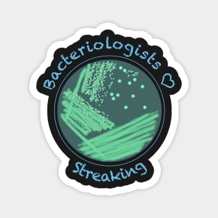 Bacteriologists Love Streaking, funny science design Magnet