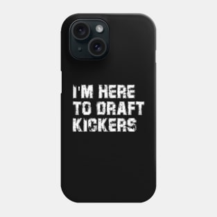 I'm Here To Draft Kickers Funny Fantasy Football Draft Party Phone Case