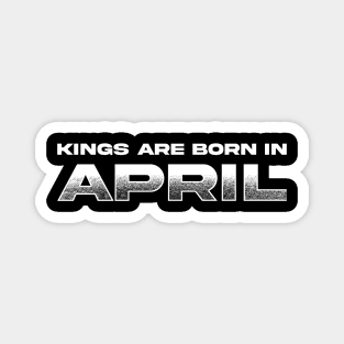 Kings are born in April Magnet