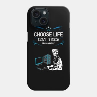 Choose life don't touch my gaming pc 04 Phone Case