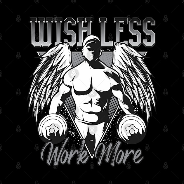 Wish Less Work More by JabsCreative