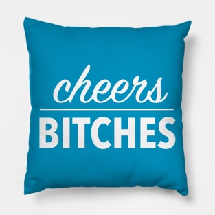 cheers bitches (white) Pillow