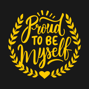 quote proud to be myself T-Shirt