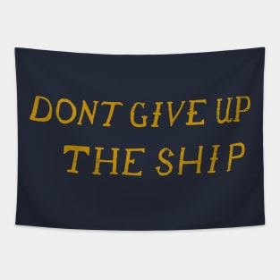 DON'T GIVE UP THE SHIP Tapestry