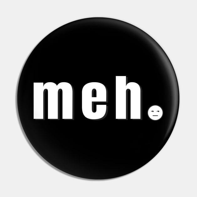 Funny Meh Face For Ambivalent Moods White Pin by tnts