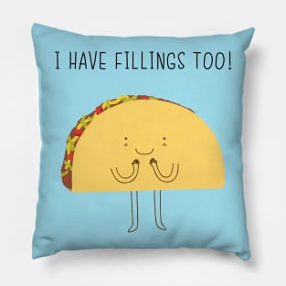 I have fillings too! Pillow