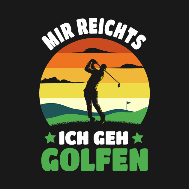 I've Had Enough I'll Go Golfing Golf by Tobias Store