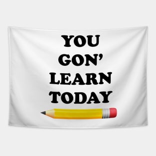 You Gon' Learn Today Tapestry