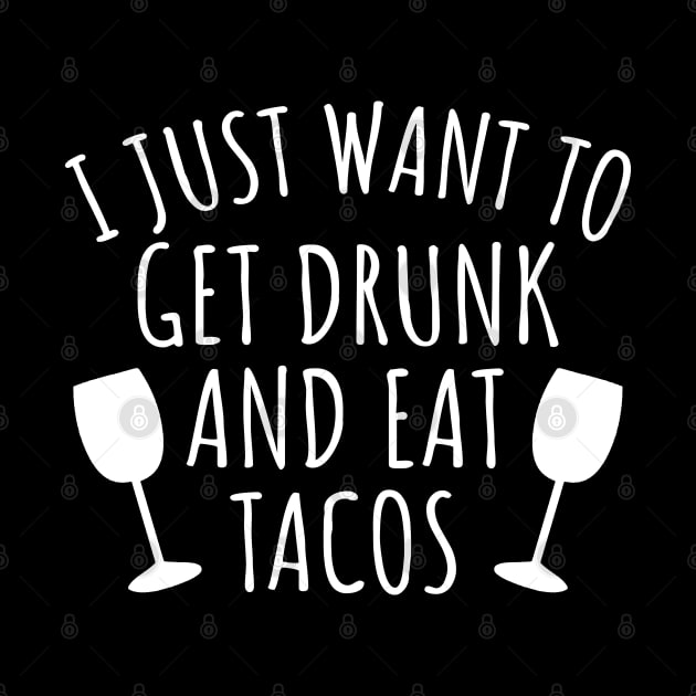 I just want to get drunk and eat tacos by LunaMay