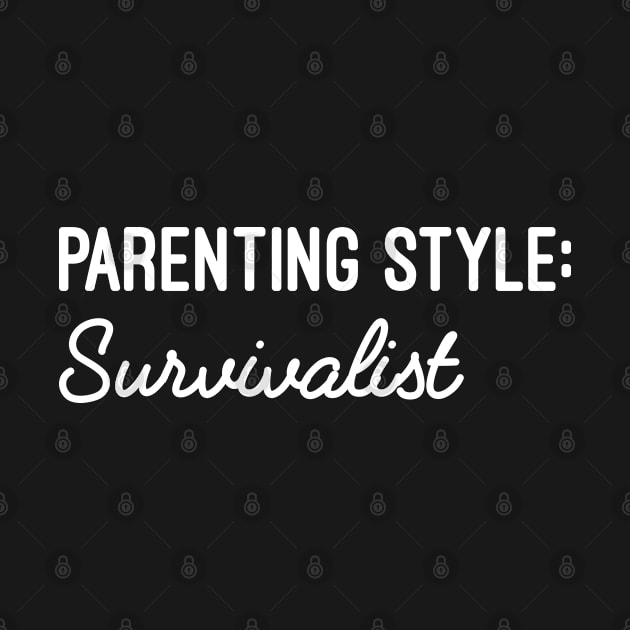 Parenting Style Survivalist, Funny Mom Parenting Sayings by Justbeperfect