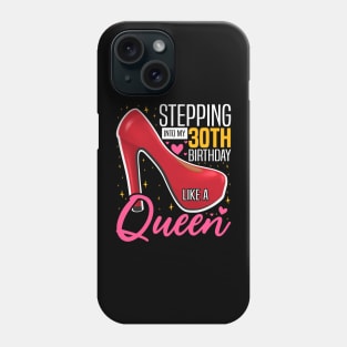 Stepping into my 30th Birthday Like a Queen, 30th Birthday party Mother's Day Phone Case