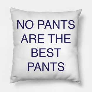 no pants are the best pants Pillow