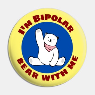 I'm Bipolar Bear With Me | Cute Polar Bear Pun Pin