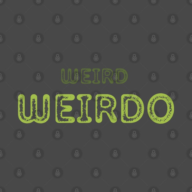 WEIRD WEIRDO ODD BIZARRE UNIQUE STRANGE by DAZu