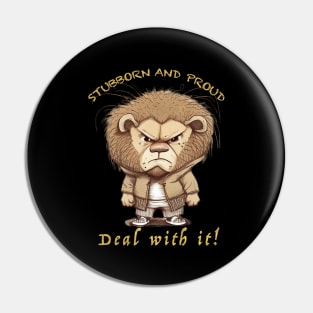 Lion Stubborn Deal With It Cute Adorable Funny Quote Pin