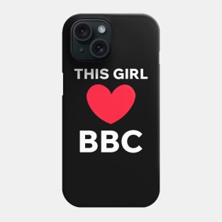 This Girl Loves BBC Phone Case