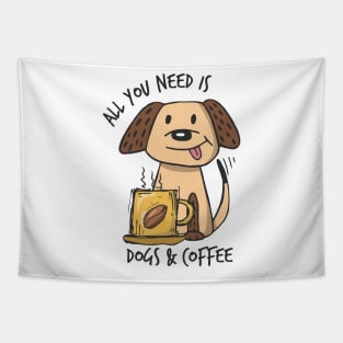 All you need is Dogs & Coffee Tapestry