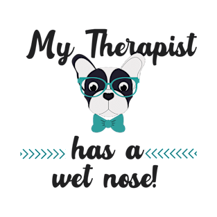 My Therapist Has A Wet Nose T-Shirt