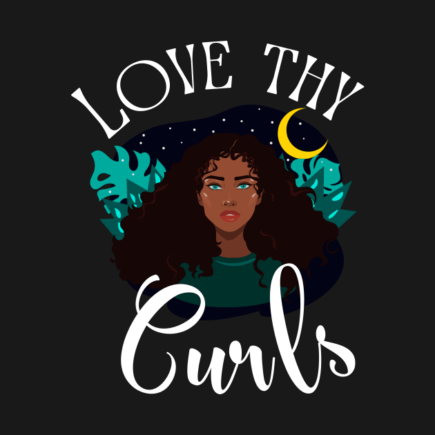 Love Thy Curls by QTApparelco@gmail.com