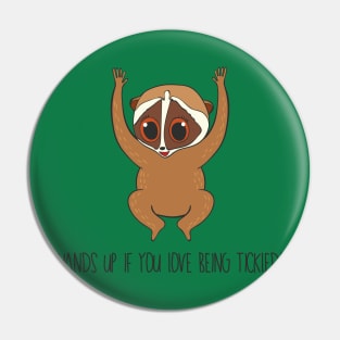 Hands Up If You Love Being Tickled-  Cute Slow Loris Gift Pin