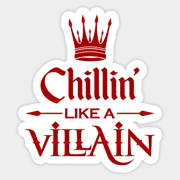 Chillin Like A Villain Chillin Sticker Teepublic