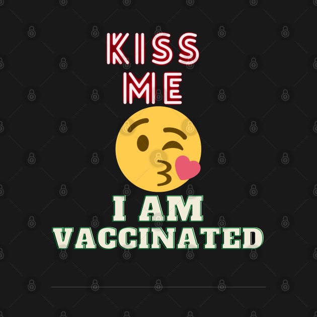 Kiss me I am Vaccinated by lavprints