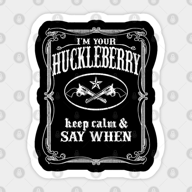 I'm Your Huckleberry (Vintage Distressed Look) I'm Your Huckleberry (Vintage Distressed Look)