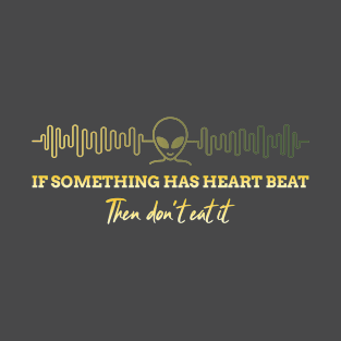 If Something Has Heartbeat Don't Eat It T-shirt T-Shirt