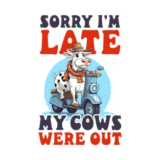 Cow Farmer Shirt | Sorry I'm Late Cows Out T-Shirt