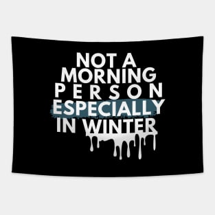 Not A Morning Person Especially In Winter Funny Quote White Typography Tapestry