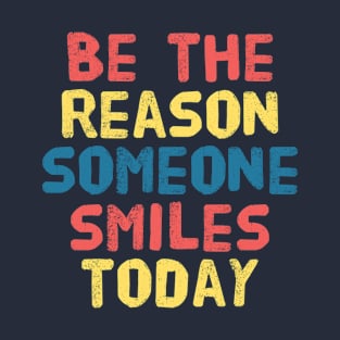 Be The Reason T-Shirt