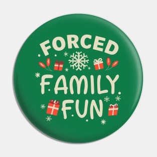 Forced Family Fun - funny christmas Pin