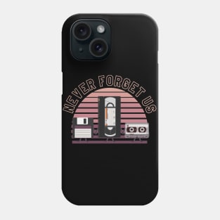 For nostalgic... Floppy disk, VHS and cassette, Never forget us Phone Case