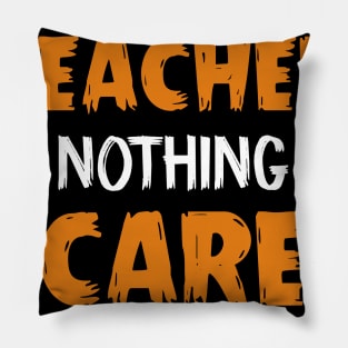 I_m A Teacher Nothing Scare Me Halloween Pillow