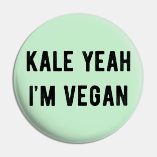 Kale Yeah I'm Vegan Pin