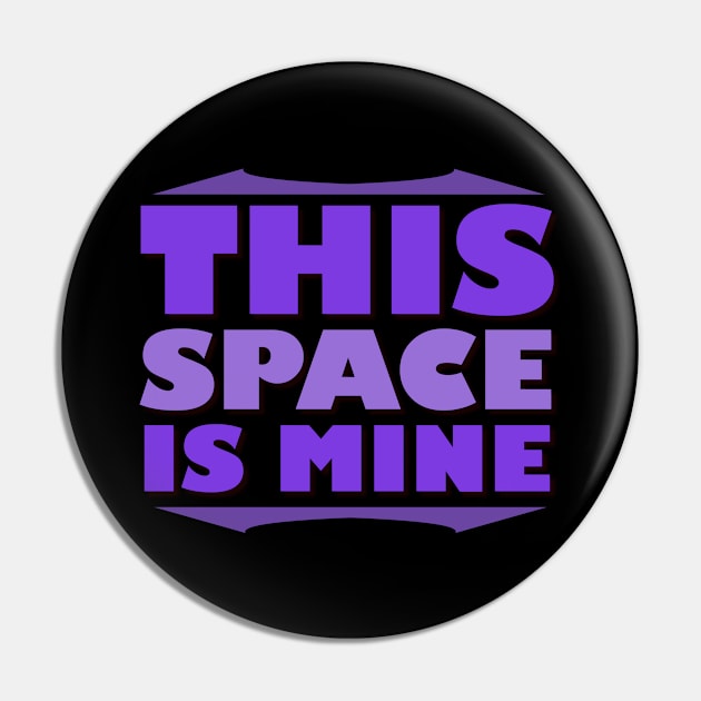 This Space Is Mine (Quarantine) Pin by GerrardShuttleworthArt