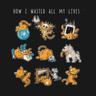 How I Wasted All My Lives T-Shirt